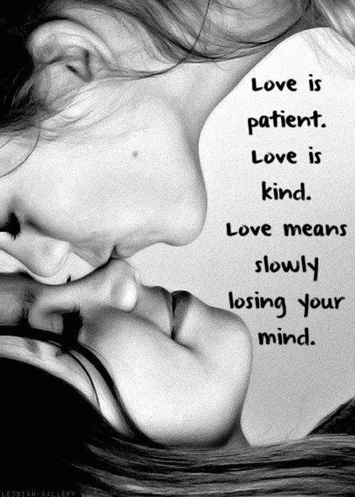 Love means slowly losing your mind